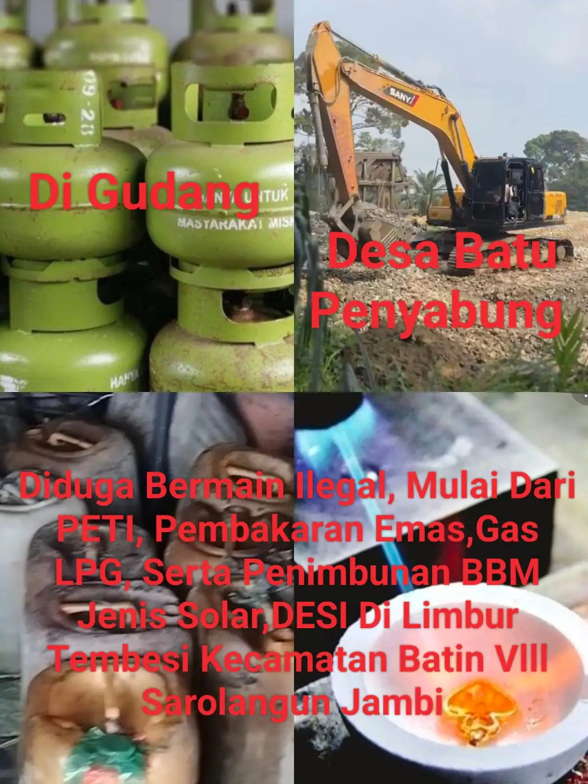 DESI Limbur Tembesi, Diduga Bermain Segala Ilegal, Mulai Dari PETI Di Desa Batu Penyabung,Gas LPG,Bakar Emas, Penimbunan BBM,Di Depan SPBU Batin Vlll.