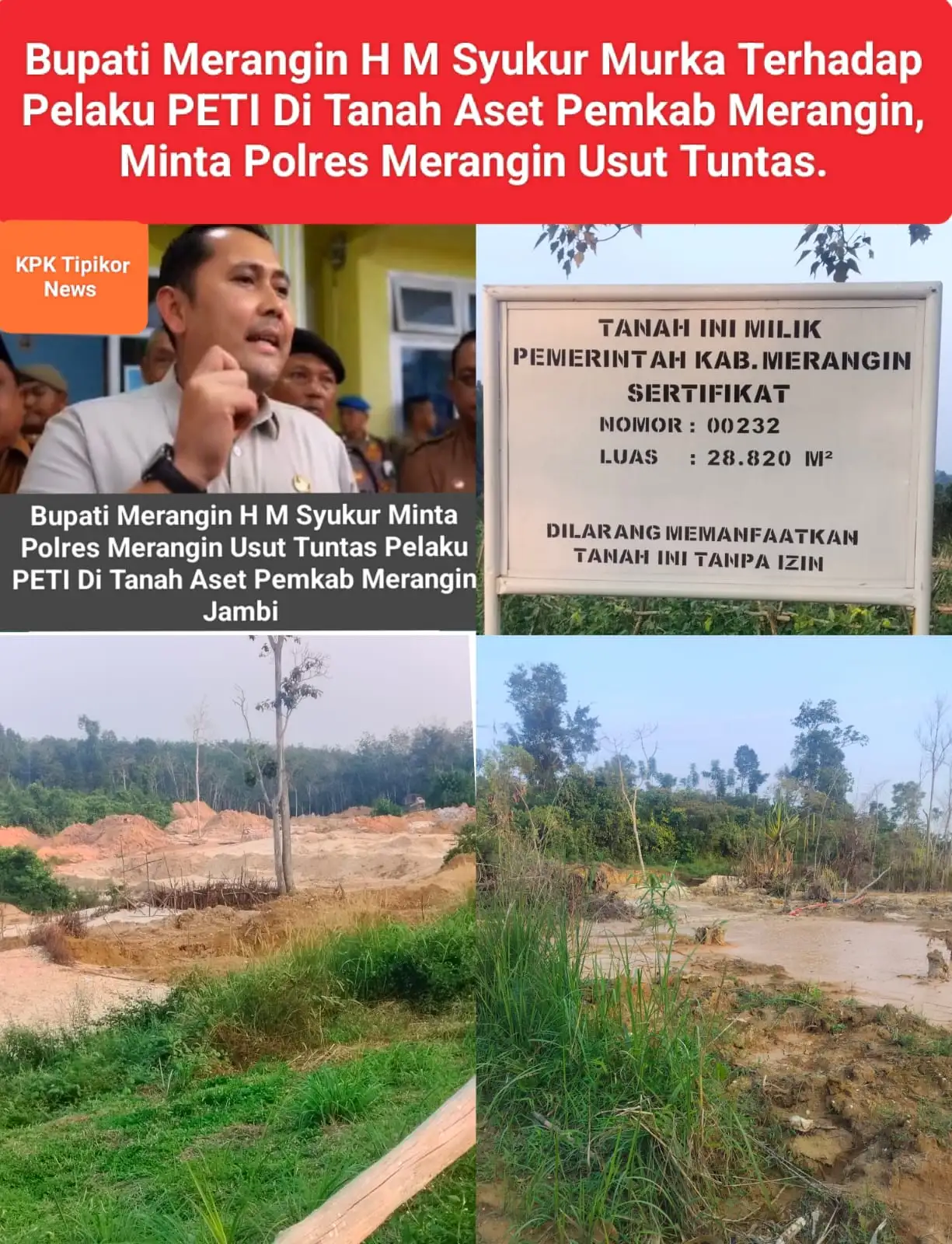 PETI (Pertambangan Emas Tanpa Izin) Tanah Aset Pemkab Merangin Digarap Oleh Orang Yang Tidak Bertanggung Jawab, Bupati Merangin Murka Minta Pelaku Di Usut Tuntas.