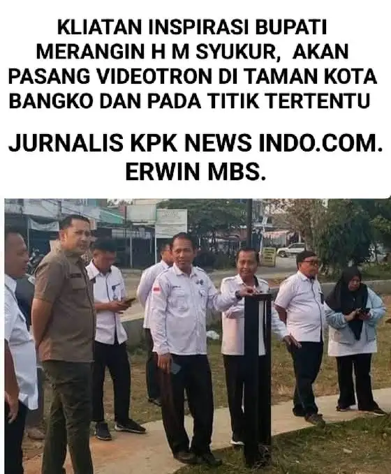 KILATAN INSPIRASI YANG LUAR BIASA, BUPATI MERANGIN H M SYUKUR, Akan Segera Pasang Videotron Ditaman Kota Bangko.